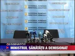 Ministrul Sanatatii a demisionat