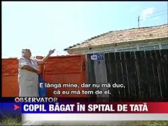 Un copil de 9 ani bagat in spital de propriul tata‎