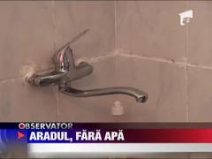 Aradul si localitati invecinate, fara apa in urma unei avarii la magistrala principala