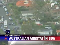 Australian arestat in SUA