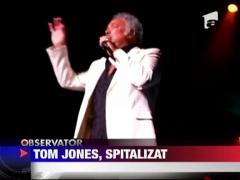 Tom Jones, spitalizat