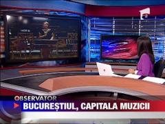 Bucurestiul, Capitala Europeana a Muzicii!