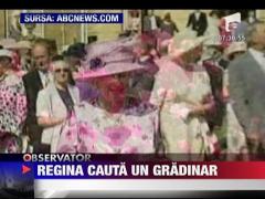 Regina Elisabeta isi cauta un gradinar