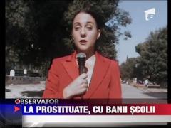 La prostituate, cu banii scolii