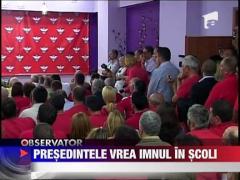 Basescu vrea sa se cante Imnul in scoli
