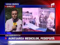 Inchisoare de la 6 luni la 12 ani pentru agresarea medicilor