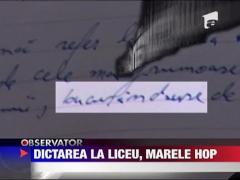 Scrierea dupa dictare pune mari probleme