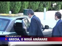 Noua transa de bani pentru Grecia ar putea fi amanata