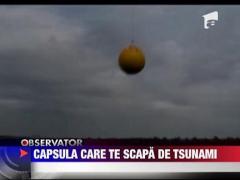 Capsula care te poate scapa de tsunami