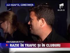 Razie in trafic si in cluburi