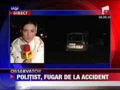 Un politist a fugit de la locul accidentului