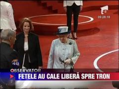 Fetele au cale libera spre tronul Marii Britanii