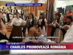 Printul Charles promoveaza Romania