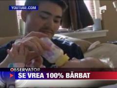 Barbatul care a nascut se vrea barbat 100 %