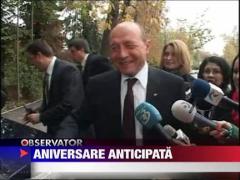 Traian Basescu isi serbeaza ziua in avans