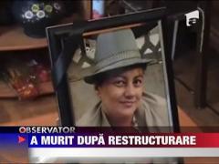 O femeie de 44 de ani a murit la cateva luni dupa ce a fost restructurata