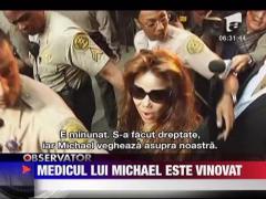 Medicul lui Michael Jackson a fost gasit vinovat de ucidere din culpa