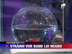 Strainii vor banii lui Dan Negru