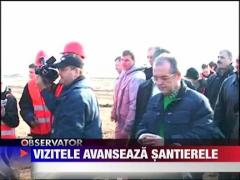 Vizitele avanseaza santierele