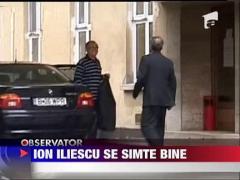 Ion Iliescu se simte bine