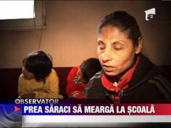 Prea saraci sa mearga la scoala