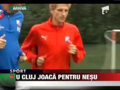 U Cluj joaca pentru Nesu