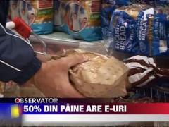 50% din paine are E-uri!