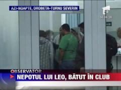 Nepotul lui Leo de la Strehaia, batut in club
