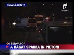 Un sofer beat a bagat spaima in pietoni