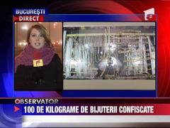100 de kilograme de bijuterii confiscate