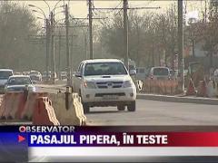 Pasajul Pipera, in teste