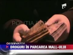 Droguri in parcarea mall-ului