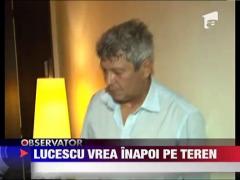 Mircea Lucescu vrea sa se intoarca repede pe terenul de fotbal