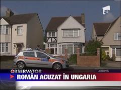 Roman acuzat de crima in Ungaria