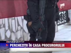 Perchezitie in casa prim-procurorul Parchetului Judecatoriei Sectorului 4