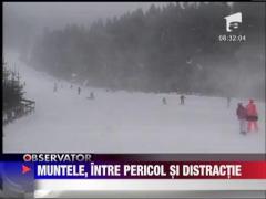 Muntele, intre pericol si distractie