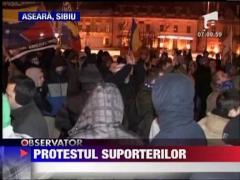 Suporterii au protestat la Sibiu