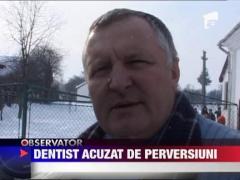 Medic stomatolog acuzat de coruptie sexuala