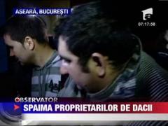 Spaima proprietarilor de Dacii din Capitala