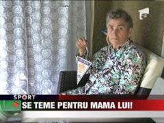 Ilie Stan se teme pentru siguranta mamei lui