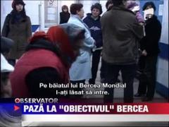 Bercea Mondial, pazit cu atentie