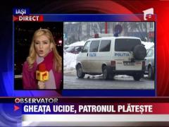 Gheata ucide, patronul plateste