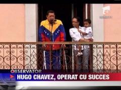 Presedintele Venezuelei, Hugo Chavez, operat cu succes in Cuba
