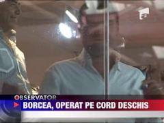 Cristi Borcea, operat timp de 5 ore