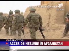 Acces de nebunie in Afganistan