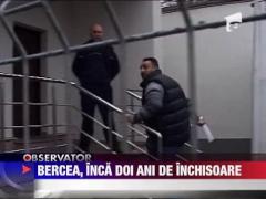 Bercea Mondial, condamnat la inca doi ani de inchisoare cu executare