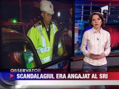 Scandalagiul care a lovit un politist era angajat SRI