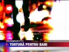 Tortura pentru bani