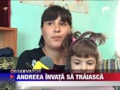Andreea invata sa traiasca