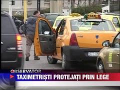 Taximetristi protejati prin lege
